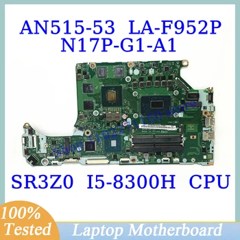 DH5VF LA-F952P Acer AN515-53 Su SR3Z0 I5-8300H CPU Mainboard N17P-G1-A1 GTX1050 4 GB Nešiojamas Plokštė 100% Visiškai Išbandytas GERAI